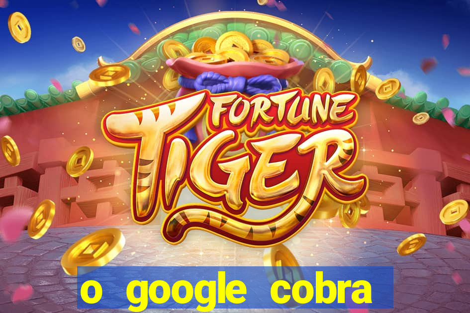 o google cobra taxa de saque de jogos